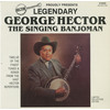 Legendary George Hector: The Singing Banjoman