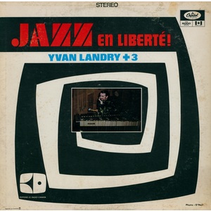 Jazz En Liberté! Yvan Landry +3