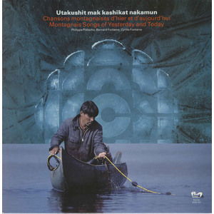 Utakushit mak kashikat nakamun - Chanson montagnaises d'hier et d'aujourd'hui - Montagnais Songs of Yesterday and Today