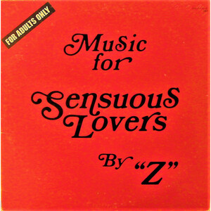 Music for Sensuous Lovers by "Z"