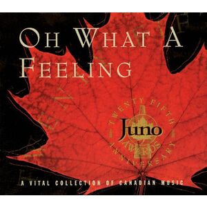 Oh What a Feeling 25 Yrs. of Junos comp