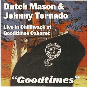 Goodtimes (with Johnny Tornado): Live in Chilliwack at Goodtimes Cabaret