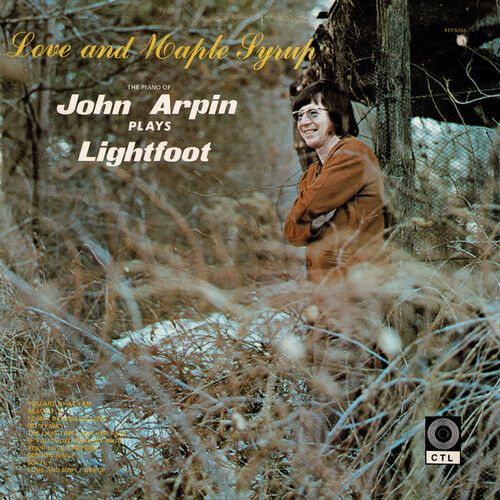 Love and Maple Syrup: John Arpin Plays Lightfoot