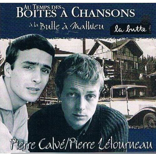 Au Temps Des Boites À Chansons À La Butte À Mathieu (et Pierre Calvé)
