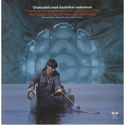 Utakushit mak kashikat nakamun - Chanson montagnaises d'hier et d'aujourd'hui - Montagnais Songs of Yesterday and Today