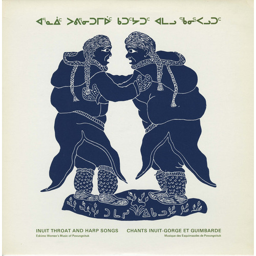 ᐊᕐᓇᐄᑦ ᐳᕕᕐᓂᑐᒥᐆᑦ ᑲᑐᑦᔭᑐᑦ ᐊᒪᓗ ᕐᑲᓂᕐᐸᓗᑐᑦ Inuit Throat And Harp Songs: Eskimo Women's Music Of Povungnituk